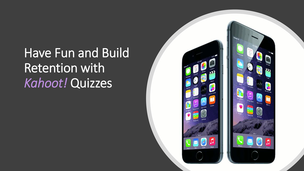 Have Fun and Build Retention with Kahoot Quizzes Have Fun and Build Retention with Kahoot Quizzes